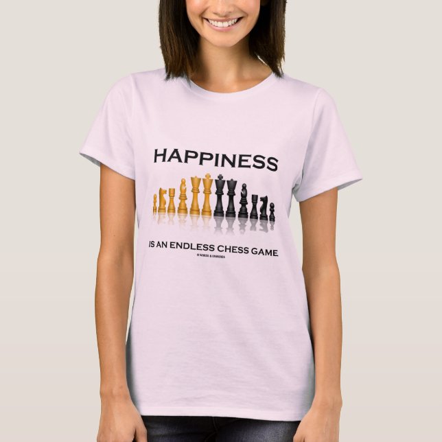 T-shirt Le Bonheur Est Un Jeu D'Échecs Infini (Devant)