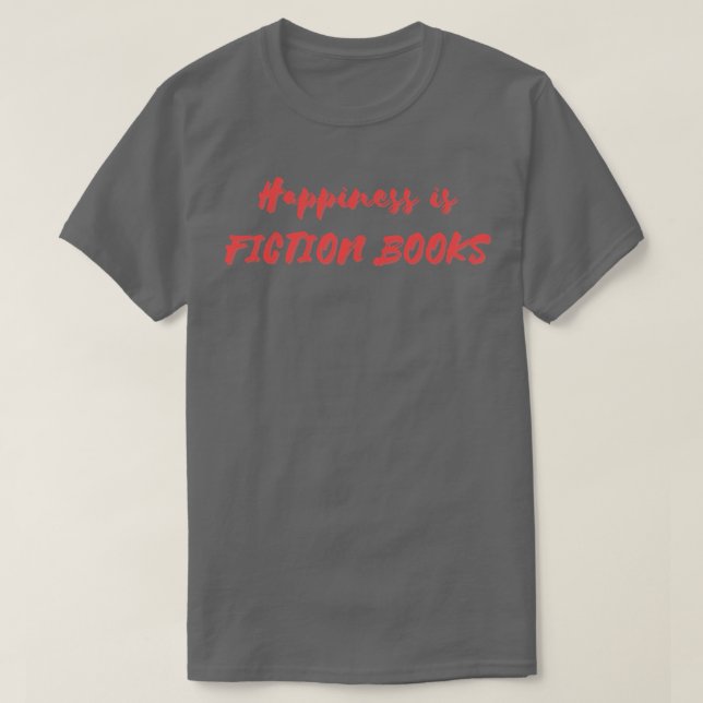 T-shirt Le bonheur est un livre de fiction (Design devant)