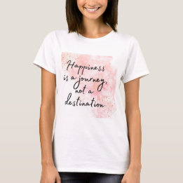 T-shirt Le bonheur est un voyage, pas une destination