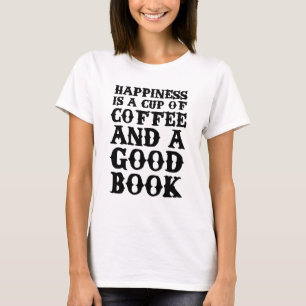 T-shirt Le bonheur est une tasse de café et d'un bon livr