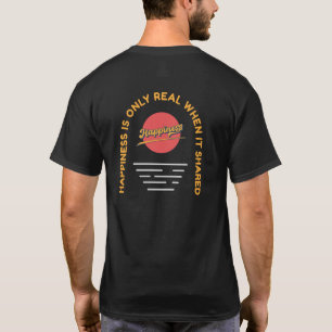 T-shirt Le bonheur n'est réel que lorsqu'il est partagé