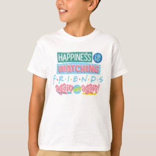 T-shirt Le bonheur regarde les amis™ encore et encore