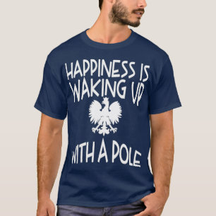 T-shirt Le Bonheur Réveille La Journée Polonaise Des Dyngu