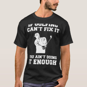 T-shirt Le bonheur : Si le golf ne peut pas le réparer, vo