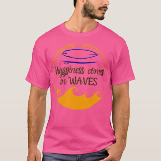 T-shirt Le bonheur vient dans les vagues de planche de sur