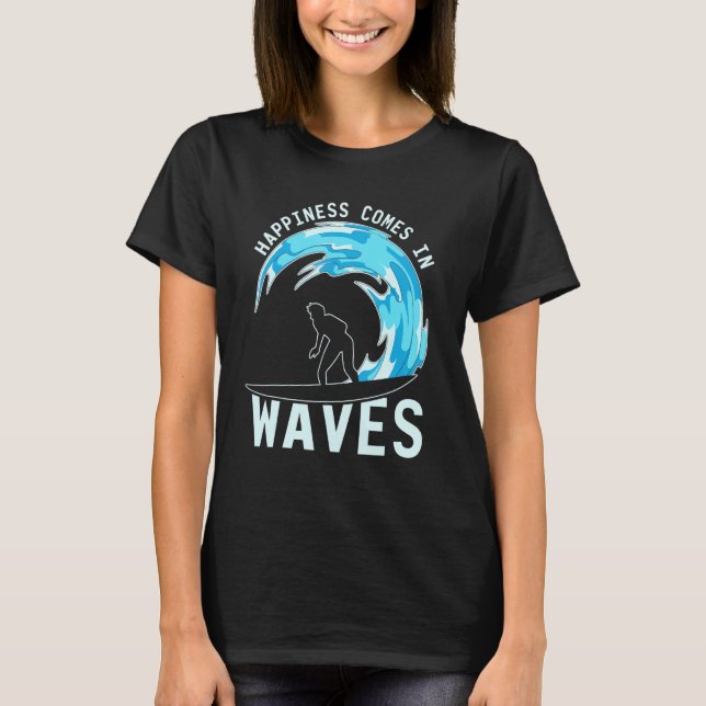 T-shirt Le Bonheur Vient Dans Les Vagues Surfer Surfboard  (Devant)