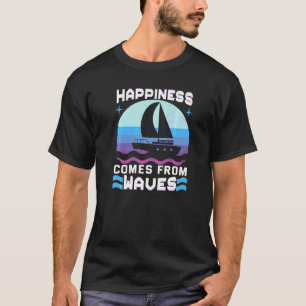 T-shirt Le Bonheur Vient De Waves Bateau Skipper Boat