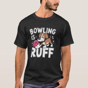 T-shirt Le bowling est dur u2013 Chien drôle et humour de