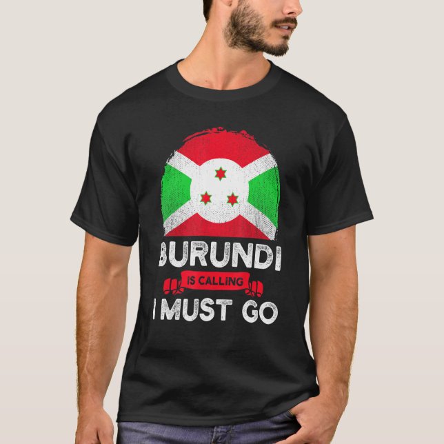 T-shirt Le Burundi Dit Que Je Dois Aller Drapeau Des Burun (Devant)