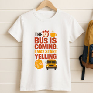 T-shirt Le BUS Arrive Je Peux Commencer À hurler ; Parents
