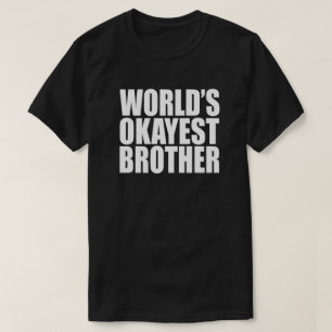T-SHIRT LE CADEAU DE FRÈRE LE PLUS OKAYEST DU MONDE