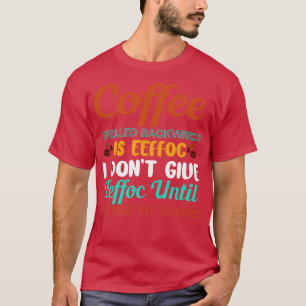 T-shirt Le Café À L'Arrière Est Eeffoc Ne Donne Pas Humour