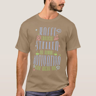 T-shirt Le café atteint des endroits que la motivation n'a