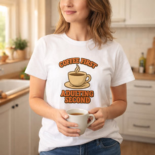 T-shirt Le café d'abord l'âge adulte ensuite citation humo