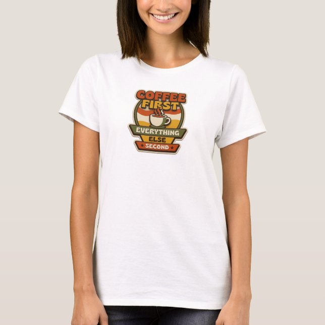 T-SHIRT LE CAFÉ D'ABORD TOUT LE RESTE EN SECOND (Devant)