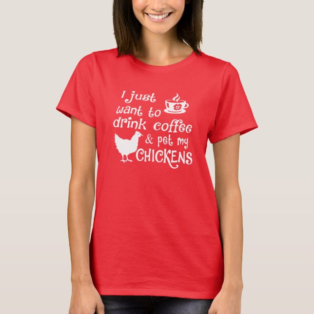 T-shirt Le café de boissons et choient mes poulets (Devant)