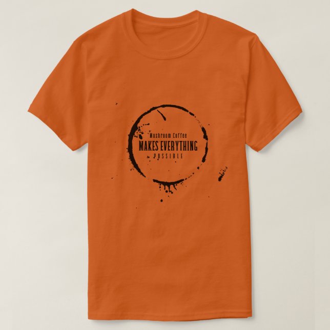 T-shirt Le Café De Champignons Rend Tout Possible (Design devant)