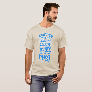 T-shirt "Le café est comme un câlin dans une tasse - T-shi