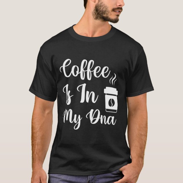 T-shirt Le Café Est Dans Mon ADN, Citations Drôle, Café Dr (Devant)