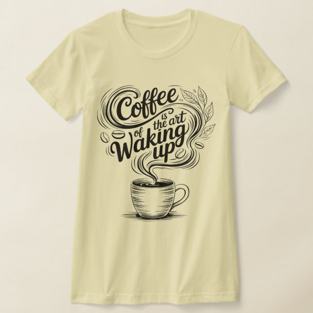 T-shirt Le café est l'art de se réveiller (Poser)