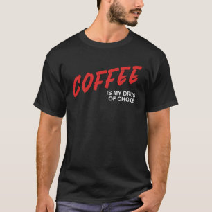 T-shirt Le Café Est Ma Drogue De Choice Caffeine Espresso