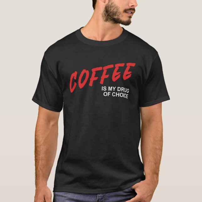T-shirt Le Café Est Ma Drogue De Choice Caffeine Espresso  (Devant)