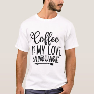 T-shirt Le Café Est Ma Langue D'Amour