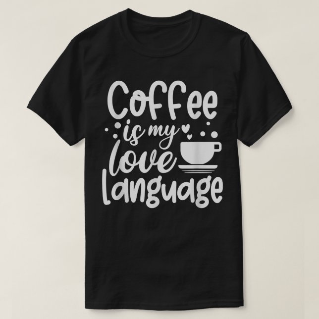 T-shirt Le Café Est Ma Langue D'Amour (Design devant)