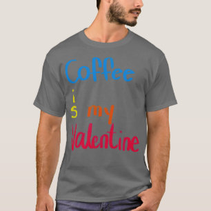 T-shirt Le café est ma Saint Valentin