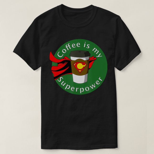 T-shirt Le café est ma superpuissance (Design devant)