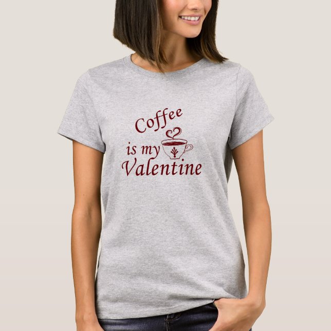 T-shirt Le café est ma valentine drôle (Devant)