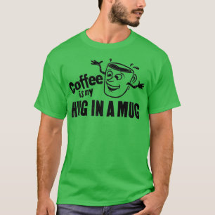 T-shirt Le café est mon câlin dans une Mug visage heureux