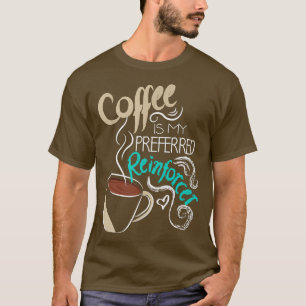 T-shirt Le Café Est Mon Reinforcer Autism AA Thera