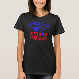 T-shirt Le Café Est Mon Reinforcer préféré Drôle Lov Café