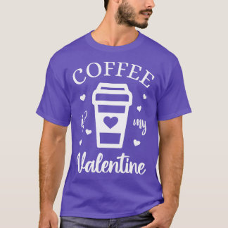 T-shirt Le Café Est Mon Valentine Caféine Lover V