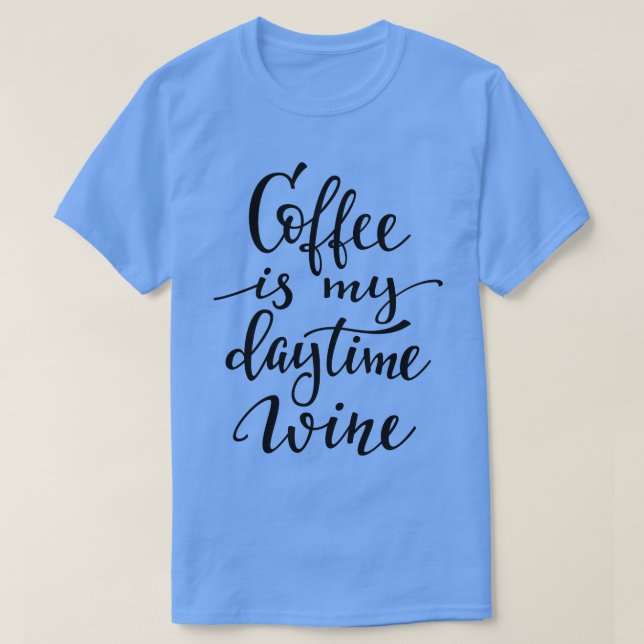 T-shirt Le Café Est Mon Vin De Jour (Design devant)