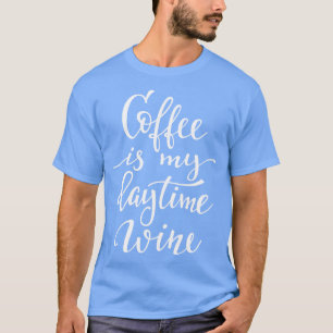 T-shirt Le Café Est Mon Vin De Jour 1