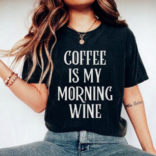 T-shirt Le Café Est Mon Vin Du Matin Citation Drôle