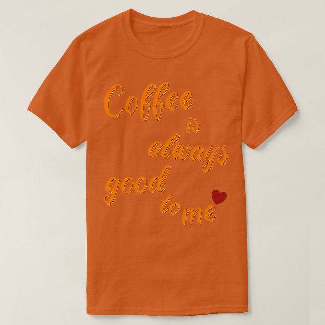 T-shirt Le café est toujours là pour moi (Design devant)