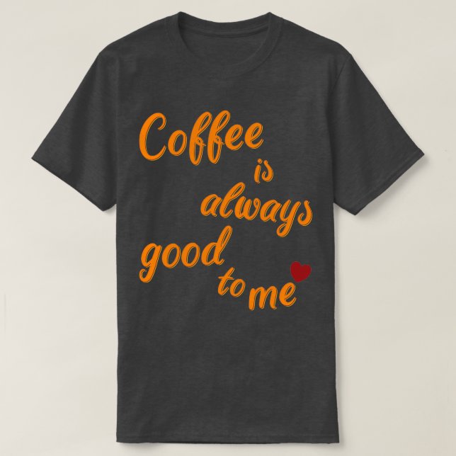 T-shirt Le café est toujours là pour moi 2 (Design devant)