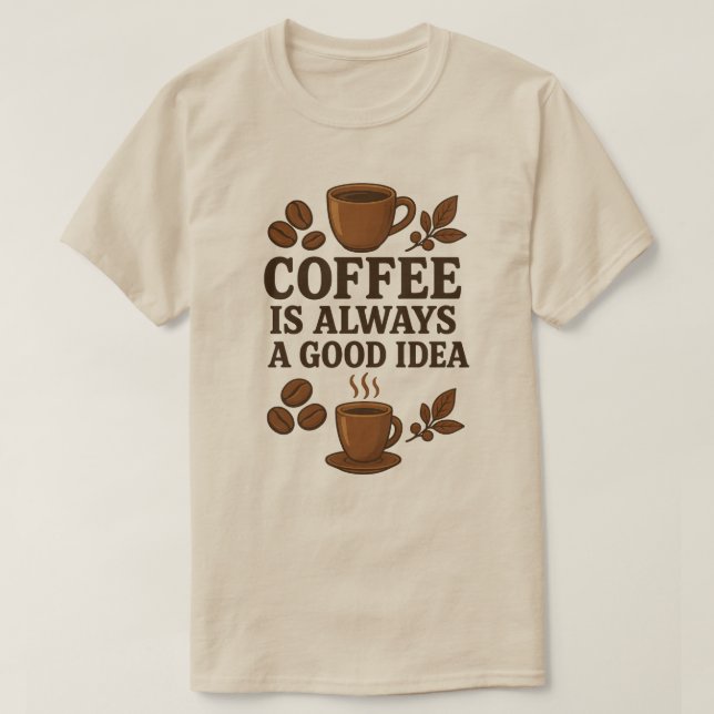T-SHIRT LE CAFÉ EST TOUJOURS UNE BONNE IDÉE (Design devant)
