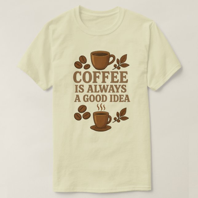 T-SHIRT LE CAFÉ EST TOUJOURS UNE BONNE IDÉE (Design devant)