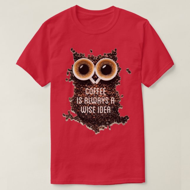 T-shirt Le café est toujours une idée sage typographie tex (Design devant)