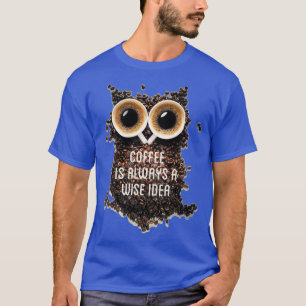 T-shirt Le café est toujours une idée sage typographie tex