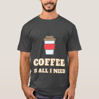 T-shirt Le Café Est Tout Ce Dont J'Ai Besoin Et Mon Chien