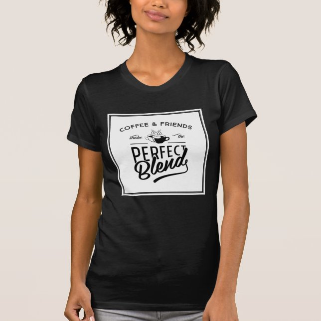 T-shirt Le café et les amis font le mélange parfait (Devant)