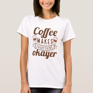 T-shirt Le Café Fait Tout Pour L'Okayer