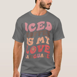 T-shirt Le Café Glacé Des Femmes Est Ma Langue D'Amour
