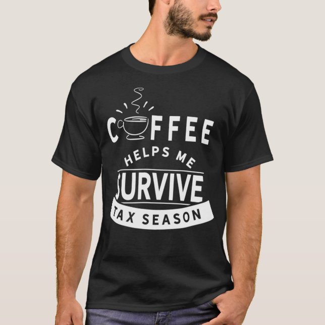 T-shirt Le café m'aide à survivre à la saison fiscale Taxa (Devant)