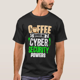 T-shirt Le café me donne des pouvoirs de cybersécurité Cyb